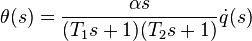 \theta (s) = \frac{\alpha s}{(T_1 s+1)(T_2 s+1)} \dot{q} (s)