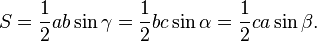 S = \frac{1}{2}ab\sin \gamma = \frac{1}{2}bc\sin \alpha = \frac{1}{2}ca\sin \beta.