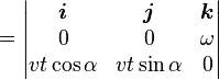 = \begin{vmatrix} \boldsymbol{i}&\boldsymbol{j}&\boldsymbol{k} \\ 0 & 0 & \omega \\ v t \cos \alpha & vt \sin \alpha & 0 \end{vmatrix}\ 