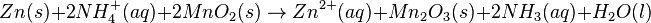 Zn(s) + 2NH^{+}_{4}(aq)+ 2MnO_{2}(s) \rightarrow Zn^{2+}(aq) + Mn_{2}O_{3}(s) + 2NH_{3} (aq) + H_{2}O (l)\,
