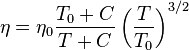 {\eta} = {\eta}_0 \frac {T_0+C} {T + C} \left (\frac {T} {T_0} \right )^{3/2}