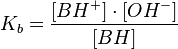 K_b = {[BH^+]\cdot[OH^-] \over [BH]}