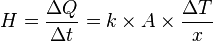 H=\frac{\Delta Q}{\Delta t}=k\times A\times\frac{\Delta T}{x}