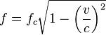 f=f_c\sqrt{1-\left(\frac{v}{c}\right)^2}