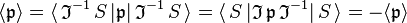 \langle \mathfrak{p} \rangle = \langle\, \mathfrak{I}^{-1}\, S\, | \mathfrak{p} |\, \mathfrak{I}^{-1}\, S \,\rangle
= \langle\, S\, | \mathfrak{I}\, \mathfrak{p} \, \mathfrak{I}^{-1}| \, S \,\rangle = -\langle \mathfrak{p} \rangle