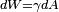 \scriptstyle dW = \gamma dA