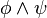 \phi \wedge \psi
