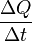 \frac{\Delta Q}{\Delta t}