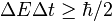 \Delta E \Delta t \ge \hbar/2
