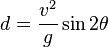 d = \frac{v^2}{g} \sin 2 \theta 