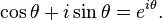 \cos \theta + i\sin \theta = e ^{i\theta }. \,