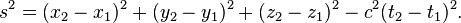  s^2 = (x_2 - x_1)^2 + (y_2 - y_1)^2 + (z_2 - z_1)^2 - c^2 (t_2 - t_1)^2. \,
